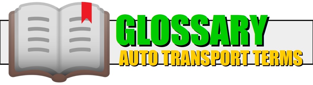 Auto Transport and Car Shipping Glossary of Definitions