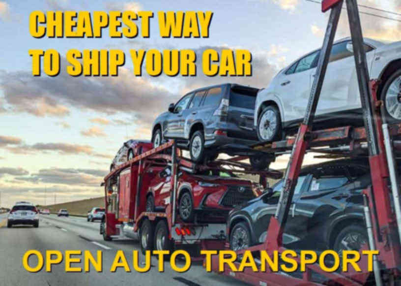 Cheap Car Shipping: Open Auto Transport is the most Affordable. 